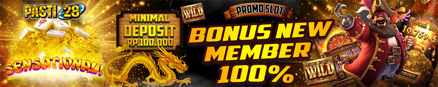 Bonus New Member 100% PASTI28
